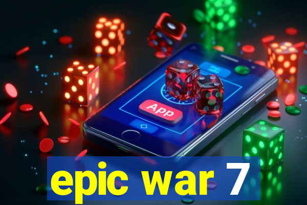 epic war 7